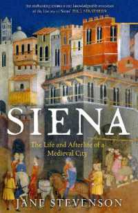 Siena : The Life and Afterlife of a Medieval City