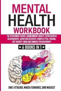 Mental Health Workbook: 6 Books in 1 - The Attachment Theory， Abandonment Anxiety， Depression in Relationships， Addiction Recovery， Complex PT