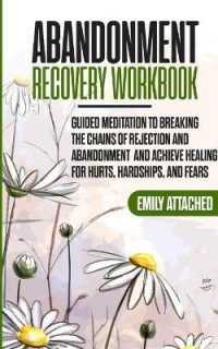 Abandonment Recovery Workbook: Guided meditation to Breaking the Chains of Rejection and Abandonment and Achieve Healing for hurts， Hardships， and Fe