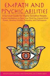 Empath and Psychic Abilities: A Survival Guide for Highly Sensitive People. Guided Meditations to Open Your Third Eye， Expand Mind Power， Develop In