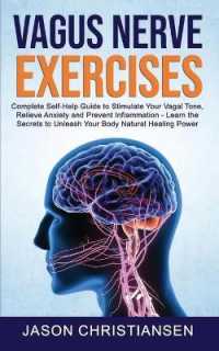 Vagus Nerve Exercises: Complete Self-Help Guide to Stimulate Your Vagal Tone， Relieve Anxiety and Prevent Inflammation - Learn the Secrets to (Vagus Nerve)
