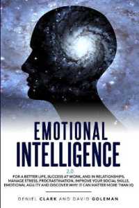 Emotional Intelligence 2.0: Why It Can Matter More Than IQ For A Better Life， Success In Relationships And At Work: Improve Your Empathy， Emotiona (Emotional Intelligence Mastery)