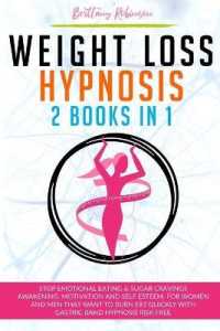 Weight Loss Hypnosis : 2 in 1 Books, Stop Emotional Eating and Sugar Cravings. Awakening Motivation and Self Esteem. for Women and Men that Want to Burn Fat Quickly with Gastric Band Hypnosis Risk Free
