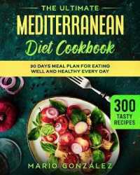 The Ultimate Mediterranean Diet Cookbook: 300 Tasty Recipes With a 30 Days Meal Plan For Eating Well And Healthy Every Day (Mediterranean Diet)