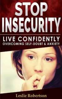 Stop Insecurity!: How to Live Confidently Overcoming Self-Doubt and Anxiety in Relationship， Insecurity in Love and Business Decision-Ma