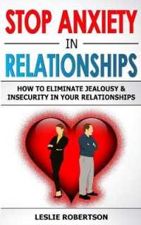 Stop Anxiety in Relationships: How to Eliminate Jealousy and Insecurity in Your Relationships， Stop Negative Thinking， Attachment and Fear of Abandon