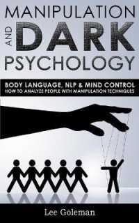 Manipulation and Dark Psychology: Body Language， NLP and Mind Control. How to Analyze People with Manipulation Techniques， Hypnosis， Influencing Peopl