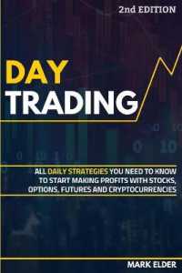 Day Trading: All Daily Strategies You Need to Know to Start Making Profits with Stocks， Options， Futures and Cryptocurrencies