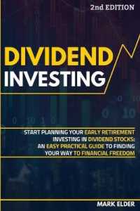 Dividend Investing: Start Planning Your Early Retirement Investing in Dividend Stocks: An Easy Practical Guide to Finding Your Way to Fina