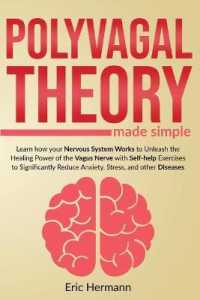 Polyvagal Theory Made Simple: Learn how your Nervous System Works to Unleash the Healing Power of the Vagus Nerve with Self-help Exercises to Signif