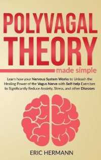 Polyvagal Theory Made Simple: Learn how your Nervous System Works to Unleash the Healing Power of the Vagus Nerve with Self-help Exercises to Signif