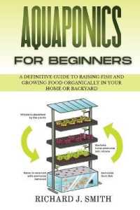 Aquaponics for Beginners: A Definitive Guide to Raising Fish and Growing Food Organically in Your Home or Backyard