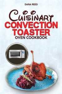 Cuisinart Convection Toaster Oven Cookbook: Easy， Tasty， Crispy， Quick and Delicious Recipes for Smart People， on a Budget and that Anyone Can Cook!