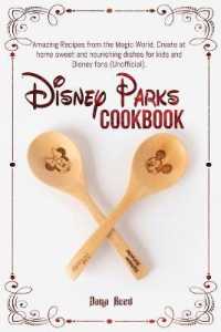 Disney Parks Cookbook: Amazing Recipes from the Magic World. Create at home sweet and nourishing dishes for kids and Disney fans (Unofficial)