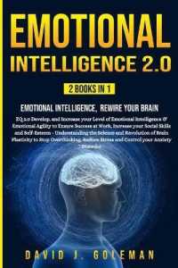 Emotional Intelligence 2.0: 2 Books in 1 - Emotional Intelligence， Rewire your Brain: EQ 2.0 Develop， and Increase your Level of Emotional Intelli