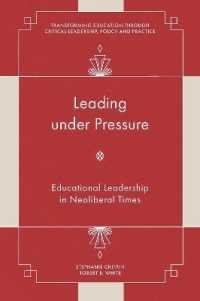 Leading under Pressure : Educational Leadership in Neoliberal Times (Transforming Education through Critical Leadership, Policy and Practice)