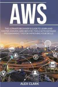 Aws: The ultimate beginner's guide to learn and master amazon web services tools with detailed programming tips for improvi