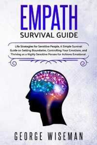 Empath Survival Guide: Life Strategies for Sensitive People， a Simple Survival Guide on Setting Boundaries， Controlling Your Emotions and Thr (Emotional Intelligence)