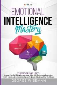 Emotional Intelligence Mastery 6 Books in 1: Improve Your Self-Discipline and Social Skills， CBT， Overcoming Depression， Highly Sensitive， Emotional I (Emotional Intelligence)