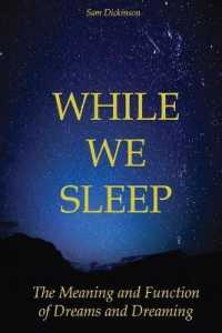 While We Sleep: The Meaning and Function of Dreams and Dreaming