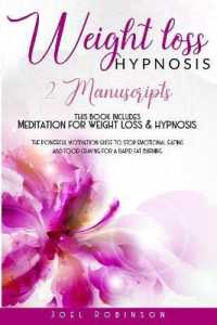 Weight Loss Hypnosis: 2 MANUSCRIPTS: this book includes MEDITATION FOR WEIGHT LOSS & HYPNOSIS The Powerful Motivation Guide To Stop Emotiona