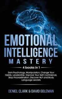 Emotional Intelligence Mastery: 4 books in 1: Dark Psychology， Manipulation， Change Your Habits， Leadership. Improve Your Self-Confidence， Stop Procra (Emotional Intelligence Mastery)