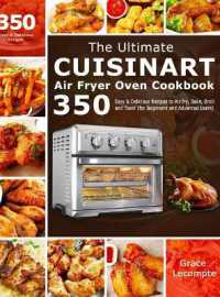 The Ultimate Cuisinart Air Fryer Oven Cookbook : 350 Easy & Delicious Recipes to Air fry, Bake, Broil and Toast (for Beginners and Advanced Users)
