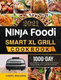 Ninja Foodi Smart XL Grill Cookbook 2021 : 1000-Day Easy & Delicious Indoor Grilling and Air Frying Recipes for Beginners and Advanced Users