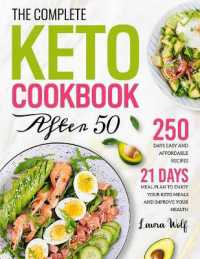 The Complete Keto Cookbook after 50 : 250 Days Easy and Affordable Recipes with 21 Days Meal Plan to Enjoy Your Keto Meals and Improve Your Health