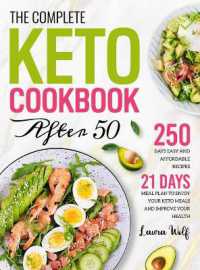 The Complete Keto Cookbook after 50 : 250 Days Easy and Affordable Recipes with 21 Days Meal Plan to Enjoy Your Keto Meals and Improve Your Health