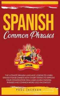 Spanish Common Phrases: The Ultimate Spanish Language Lessons to Learn a Language for Beginners with Phrases to Improve Your Conversation Skil