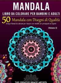 Mandala Libro da Colorare per Bambini e Adulti: 50 Mandala con Disegni di Qualità. Disegni floreali da colorare per rilassarsi con modelli per pr