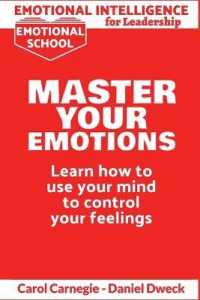 Emotional Intelligence for Leadership - Master Your Emotions: Learn How To Use Your Mind To Control Your Feelings - Emotional Intelligence Mastery， a (Emotional Intelligence for Leadership)