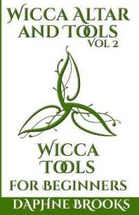 Wicca Altar and Tools - Wicca Tools for Beginners: The Complete Guide to: Candle， Herbs， Crystals， Tarot， Essential Oils and Altar - How to Start Guid (Wicca Altar and Tools)