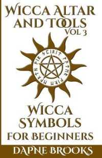 Wicca Altar and Tools - Wicca Symbols for Beginners: The Complete Guide to Symbology: Water， Fire， Colors， Essential Oils， Astrology + Self Care + Sim (Wicca Altar and Tools)