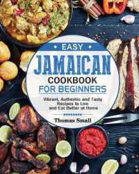 Easy Jamaican Cookbook for Beginners : Vibrant, Authentic and Tasty Recipes to Live and Eat Better at Home