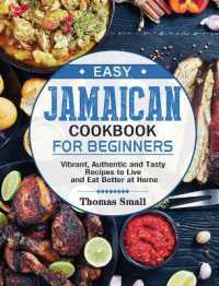 Easy Jamaican Cookbook for Beginners : Vibrant, Authentic and Tasty Recipes to Live and Eat Better at Home
