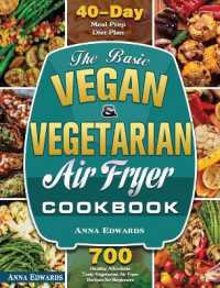 The Basic Vegan & Vegetarian Air Fryer Cookbook : 700 Healthy Affordable Tasty Vegetarian Air Fryer Recipes for Beginners with 40 Days Meal Prep Diet Plan
