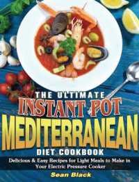 The Ultimate Instant Pot Mediterranean Diet Cookbook : Delicious & Easy Recipes for Light Meals to Make in Your Electric Pressure Cooker