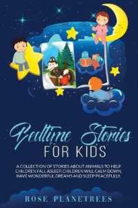 Bedtime Stories for Kids: A Collection of Stories About Animals to Help Children Fall Asleep. Kids Will Calm Down， Have Wonderful Dreams and Sle