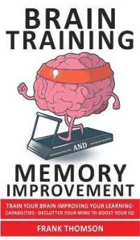 Brain Training and Memory Improvement: Train Your Brain Improving your Learning-Capabilities - Declutter Your Mind to Boost Your IQ! Accelerated Learn