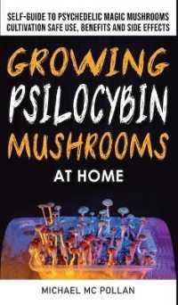 Growing Psilocybin Mushrooms at Home: The Healing Powers of Hallucinogenic and Magic Plant Medicine! Self-Guide to Psychedelic Magic Mushrooms Cultiva