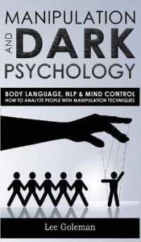 Manipulation and Dark Psychology: Body Language， NLP and Mind Control. How to Analyze People with Manipulation Techniques， Hypnosis， Influencing Peopl