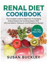 Renal Diet Cookbook: The Complete Guide for beginners to Managing Kidney Disease and Avoiding Dialysis， with 300 Low Sodium， Potassium， and