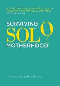 Surviving Solo Motherhood : How to Look after Your Mental Health and Boost Your Emotional Wellbeing as a Single Mum