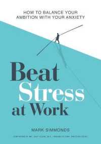 職場におけるストレスへの対処：野心と不安のバランス<br>Beat Stress at Work : How to Balance Your Ambition with Your Anxiety -- Paperback / softback