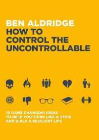 How to Control the Uncontrollable : 10 Game Changing Ideas to Help You Think Like a Stoic and Build a Resilient Life -- Paperback / softback