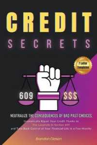 Credit Secrets: Neutralize the Consequences of Bad Past Choices， Dramatically Repair Your Credit Thanks to the Loophole in Section 609 (Credit Secrets: Boosting & Repair)