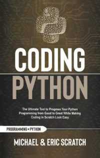 Coding Python : The Ultimate Tool to Progress Your Python Programming from Good to Great While Making Coding in Scratch Look Easy (Python Programming Language)