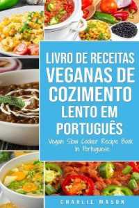 Livro de Receitas Veganas de Cozimento Lento Em portugu�s/ Vegan Slow Cooker Recipe Book in Portuguese : Receitas Veganas de Cozimento Lento F�ceis para Seguir